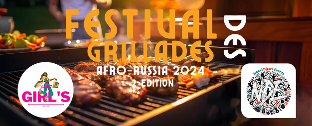 FESTIVAL DES GRILLADES AFRO-RUSSIA 2024